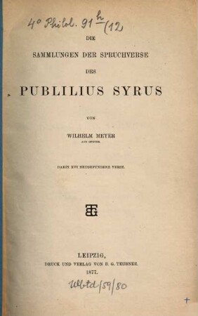Die Sammlungen der Spruchverse des Publilius Syrus : darin 16 neugefundene Verse