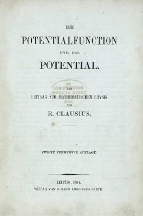 Die Potentialfunction und das Potential : Ein Beitrag zur mathematischen Physik