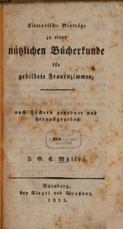 Literarische Beyträge zu einer nützlichen Bücherkunde für gebildete Frauenzimmer