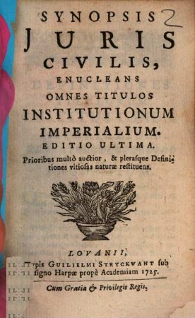 Synopsis Juris Civilis : Enucleans Omnes Titulos Institutionum Imperialium