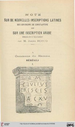 Sér. 5: Note sur de nouvelles inscriptions latines des environs de Constantine et sur une inscription arabe découverte à Constantine