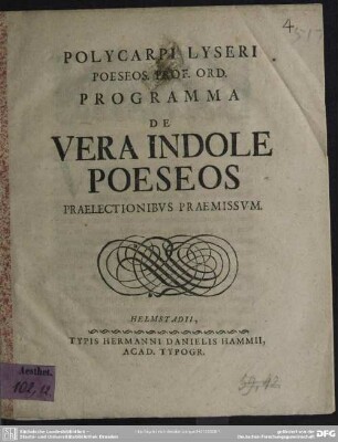Polycarpi Lyseri Poeseos. Prof. Ord. Programma De Vera Indole Poeseos : Praelectionibus Praemissum