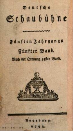 Deutsche Schaubühne. 53 = Jg. 5,Bd. 5. 1793