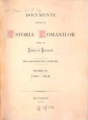 Documente privitóre la istoria românilor : culese de Eudoxin de Hurmuzaki ; culese, adnotate şi publicate de Nic. Densuşianu. 7, 1750 - 1818