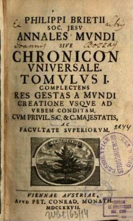Philippi Brietii Soc. Jesu Annales Mundi Sive Chronicon Universale, 1. Complectens Res Gestas A Mundi Creatione Usque Ad Urbem Conditam