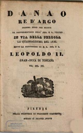 Danao, re d'Argo : dramma serio per musica ; da rappresentarsi nell'Imp. e R. Teatro in Via della Pergola la quadragesima del 1836