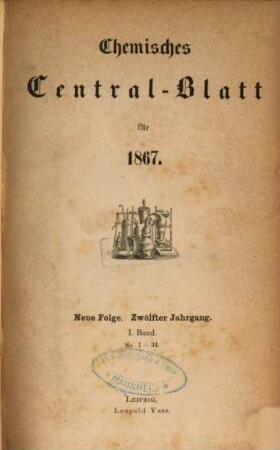 Chemisches Zentralblatt : vollständiges Repertorium für alle Zweige der reinen und angewandten Chemie. 12. 1867