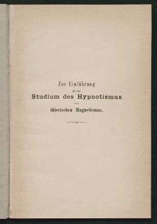 Zur Einführung in das Studium des Hypnotismus und thierischen Magnetismus