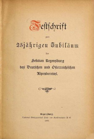 Festschrift zum 25jährigen Jubiläum der Sektion Regensburg des Deutschen und Österreichischen Alpenvereins