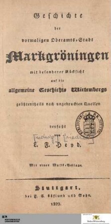 Geschichte der vormaligen Oberamts-Stadt Markgröningen : mit besonderer Rücksicht auf die allgemeine Geschichte Wirtembergs