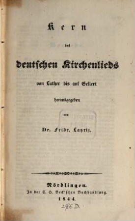 Kern des deutschen Kirchenlieds von Luther bis auf Gellert