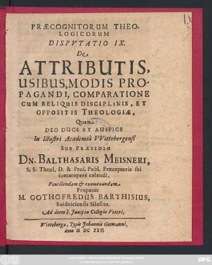 Praecognitorum Theologicorum Disputatio IX. De Attributis, Usibus, Modis Propagandi, Comparatione Cum Reliquis Disciplinis, Et Oppositis Theologiae