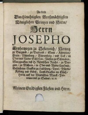 An dem Durchleuchtigsten Großmächtigsten Königlichen Printzen und Herrn/ Herrn Josepho Ertzhertzogen zu Oesterreich [...]