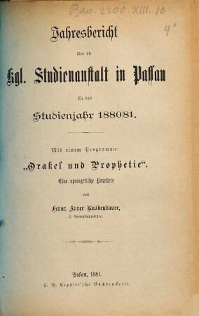 Jahresbericht der K. Studienanstalt in Passau für das Studienjahr .... 1880/81 (1881)