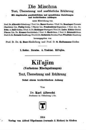 Die Mischna, Kilʾajim (Verbotene Mischgattungen) : [Seder 1, Zeraim, Traktat 4] / Text, Übers. u. Erklärung nebst e. textkrit. Anhang von Karl Albrecht