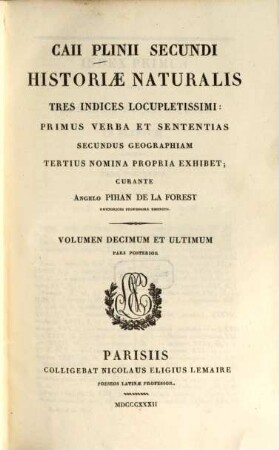 Caii Plinii Secundi Historiae naturalis libri XXXVII. 10,2, Tres indices locupletissimi ...