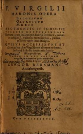 P. Virgilii Maronis Opera : Bvcolicon Georgicon Aeneis ; Argvmentis Et Scholiis Virorvm Doctissimorvm illustrata ...