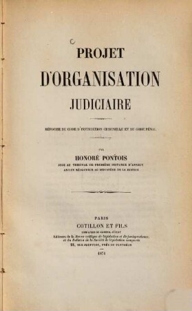 Projet d'organisation judiciaire : Réforme du Code d'instruction criminelle et du Code pénal