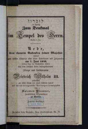 Zum Denkmal im Tempel des Herrn ... : Rede, dem theuern Andenken seiner Majestät unseres ... am 7. Juni 1840 ... dahingeschiedenen Königs und Landesvaters Friedrich Wilhelm III. / gesprochen ... und ... hrsg. von Salomon Plessner
