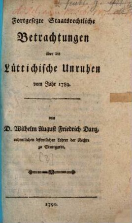 Staatsrechtliche Betrachtungen über die Lüttichische Unruhen, vom Jahr 1789.. [2], Fortgesezte Staatsrechtliche Betrachtungen über die Lüttichische Unruhen vom Jahr 1789.