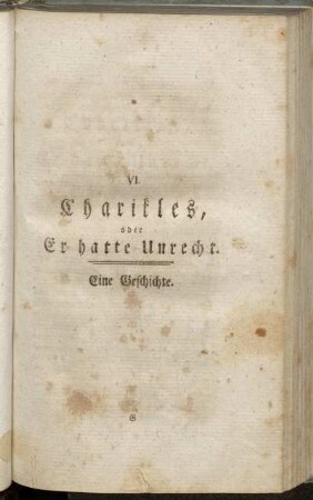VI. Charikles, oder Er hatte Unrecht. Eine Geschichte.