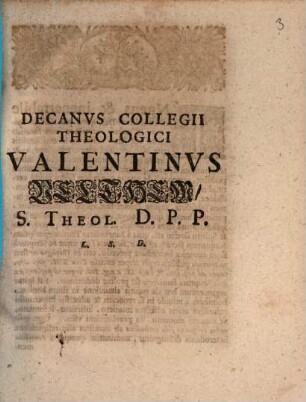 Decanvs Collegii Theologici Valentinvs Velthem, S. Theol. D.P.P. L. S. D.