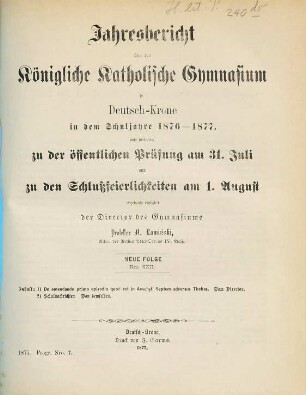 Jahresbericht über das Königliche Katholische Gymnasium in Deutsch-Krone : in dem Schuljahre ..., mit welchem zu der ... stattfindenden Schlußfeier und Entlassung der Abiturienten ergebenst einladet. 1876/77