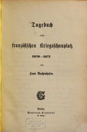 Tagebuch vom französischen Kriegsschauplatz 1870-1871, 1