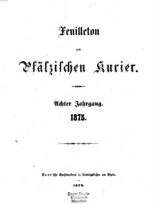 Pfälzischer Kurier. Feuilleton zum Pfälzischen Kurier. 1875 = Jg. 8