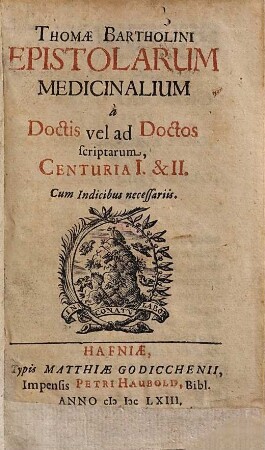 Thomae Bartholini Epistolarum Medicinalium à Doctis vel ad Doctos scriptarum, Centuria ..., 1/2. Cum Indicibus necessariis
