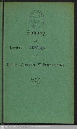 Satzung des Vereins Dresden des Bundes Deutscher Militäranwärter : Dresden, den 01.10.1912