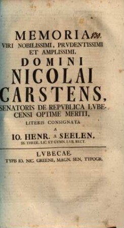 Memoria V. N. Nic. Carstens, Senator. de republica Lubec. optime meriti, literis consignata