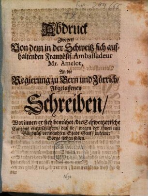 Abdruck zweyer von ... Amelot an die Regierung zu Bern und Zürrich abgelassenen Schreiben ...