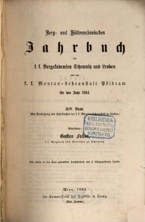 Berg- und hüttenmännisches Jahrbuch der K.K. Montan-Lehranstalten zu Leoben und Přibram und K.K. Schemnitzer Bergakademie, 14 = 17. 1864 (1865)