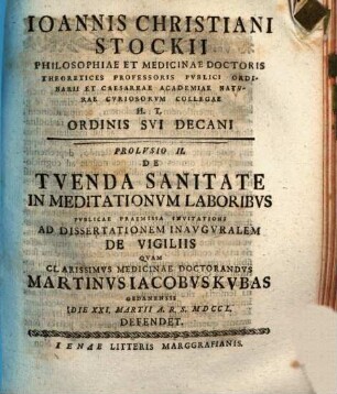 Ioannis Christiani Stockii H.T. Facvltatis Medicae Dacani Prolusio ... De Tvenda Sanitate In Meditationvm Laboribvs, Prolvsio II