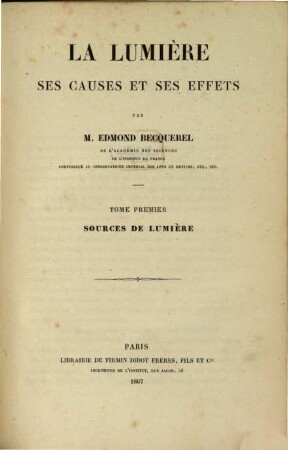 La lumière, ses causes et ses effets, T. 1. Sources de lumière