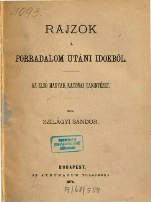 Rajzok a forradalom utáni időkből : Az első magyar katonai tanintézet