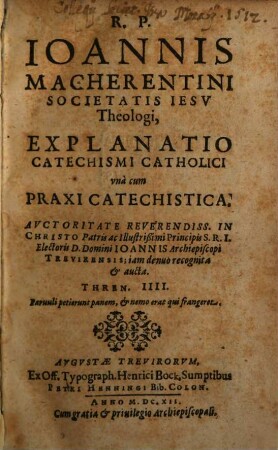 Ioannis Macherentini ... Explanatio Catechismi Catholici una cum Praxi Catechistica