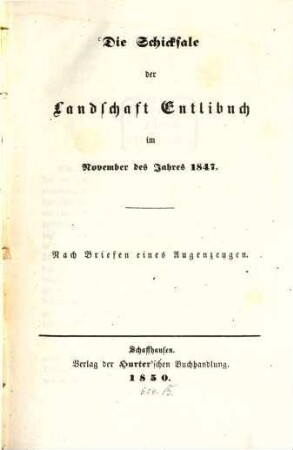 Die Schicksale der Landschaft Entlibuch im Nov. des Jahres 1847 : Nach Briefen eines Augenzeugen