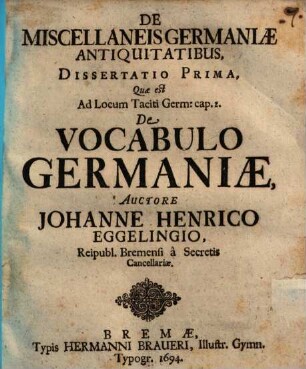De Miscellaneis Germaniae Antiquitatibus. 1, Dissertatio Prima, Quae est Ad Locum Taciti Germ. cap. 2. De Vocabulo Germaniae