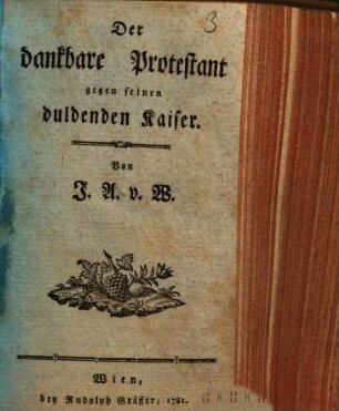 Der dankbare Protestant gegen seinen duldenden Kaiser