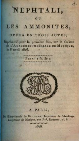 Nephtali ou les Ammonites : opéra en 3 áctes ; représenté pour la premiére fois ... le 6 avril 1806