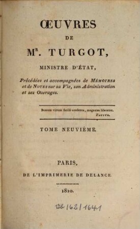 Oeuvres de Mr. Turgot, Ministre d'Etat : précédées et accompagnées de mémoires et de notes sur sa vie, son administration et ses ouvrages. 9