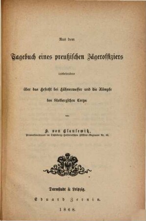 Aus dem Feldzuge des Jahres 1866. 2, Aus dem Tagebuch eines preußischen Jägeroffiziers, insbesondere über das Gefecht bei Hühnerwasser und die Kämpfe des Stollberg'schen Corps