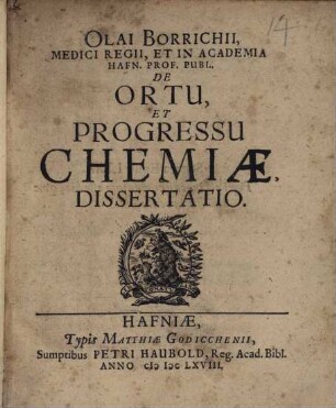Olai Borrichii ... De Ortu, Et Progressu Chemiae, Dissertatio