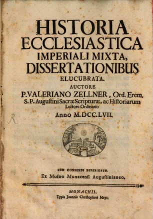 Historia ecclesiastica imperiali mixta dissertationibus elucubrata