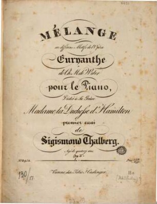 Mélange sur différens motifs de l'opéra Euryanthe de Ch. M. de Weber : pour le piano ... ; (op. 1)
