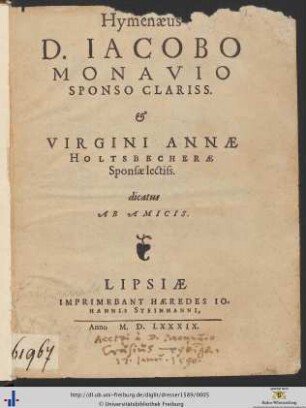 Hymenaeus D. IACOBO MONAVIO SPONSO CLARISS. et VIRGINI ANNAE HOLTSBECHERAE Sponsae lectiss. dicatus AB AMICIS.