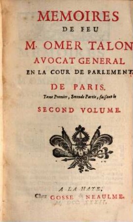 Mémoires de feu M. Omer Talon, Advocat général en la Cour de Parlement de Paris : (1630 - 1653), 2