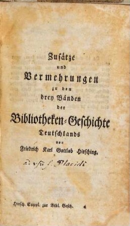 Versuch einer Beschreibung sehenswürdiger Bibliotheken Teutschlands nach alphabetischer Ordnung der Städte, [3,1a]. Zusätze und Vermehrungen zu den drey Bänden der Bibliotheken-Geschichte Teutschlands
